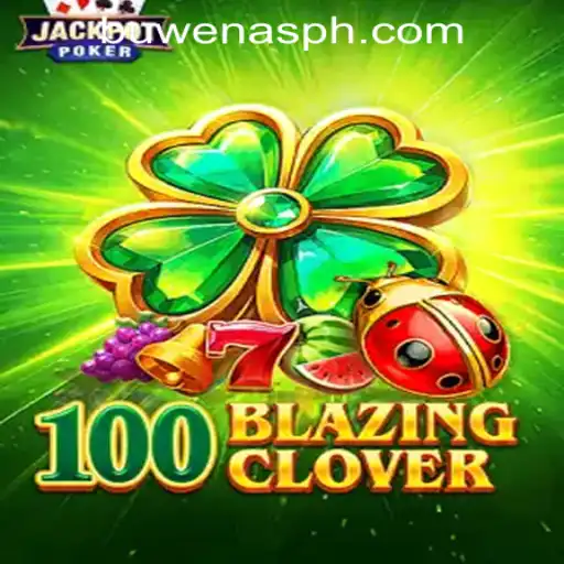 Exploring the Thrilling World of 100BlazingClover at PHBuwenas PH Casino