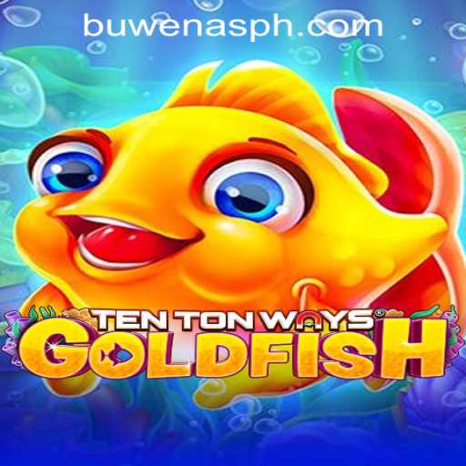 Discovering TenTonWaysGoldfish: A New Sensation at PHBuwenas PH Casino